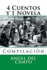4 Cuentos y 1 Novela: Compilacion By Martin Hernandez B. (Editor), Martin Hernandez B., Angel Del Campo Cover Image