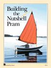Building the Nutshell Pram By Maynard Bray, Anne Bray (Photographer) Cover Image