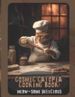 The Cosmic Catopia Cooking Book: Meow-some Delicacies, World Cuisine Through the Language of Cats Cover Image