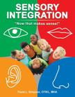 Sensory Integration: Now That Makes Sense! By Paula L. Simpson Otr L. Mha Cover Image