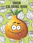 Onion Coloring Book: For Kids And Adults Funny Coloring Book Perfect Gift Cover Image