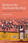 Between the Devil and the Host: Imagining Witchcraft in Early Modern Poland (Past and Present Book) Cover Image