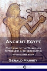Ancient Egypt: The Light of the World; its Mythology and Hieroglyphs - Both Volumes in One Cover Image