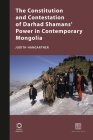 The Constitution and Contestation of Darhad Shamans' Power in Contemporary Mongolia (Inner Asia Book #5) Cover Image