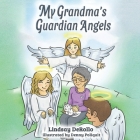 My Grandma's Guardian Angels By Denny Poliquit (Illustrator), Melanie Lopata (Editor), Lindsay Derollo Cover Image