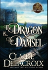The Dragon & the Damsel: A Medieval Romance (Blood Brothers #3) By Claire Delacroix Cover Image