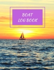Boat Log Book: Daily Navigation Documentation Nautical Maritime LogBook For Boaters, Sailors, Captains For Months Of Cruising Or Boat By Nautical Press Cover Image