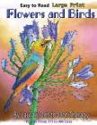 Easy to Read Large Print Flowers and Birds: Puzzles From 373 to 900 Dots By Laura's Dot to Dot Therapy Cover Image