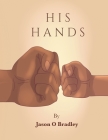 His Hands By Jason O. Bradley Cover Image