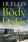 The Body in the Dales (Yorkshire Murder Mystery #1) By J. R. Ellis Cover Image