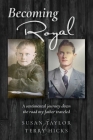 Becoming Royal: A sentimental journey down the road my father traveled. By Susan Taylor, Terry Hicks Cover Image
