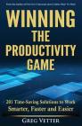 Winning the Productivity Game: 201 Time-Saving Solutions to Work Smarter, Faster and Easier Cover Image