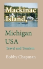 Mackinac Island, Michigan USA: Travel and Tourism Cover Image