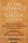 At the Entrance to the Garden of Eden: A Jew's Search for God with Christians and Muslims in the Holy Land By Yossi Klein Halevi Cover Image