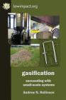 Gasification: succeeding with small-scale systems By Andrew Rollinson Cover Image