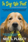 In Dog We Trust Large Print By Neil S. Plakcy Cover Image
