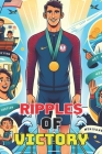 Ripples of Victory: The Swimming Legend Inspirational Story For Teenagers Cover Image