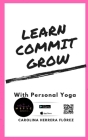 Learn, Commit, Grow: With Personal Yoga Cover Image