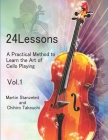 24 lessons A Practical Method to Learn the Art of Cello Playing Vol.1 By Chihiro Takeuchi, Martin Stanzeleit Cover Image