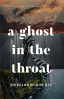 A Ghost in the Throat By Doireann Ní Ghríofa Cover Image