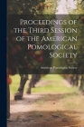 Proceedings of the Third Session of the American Pomological Society By American Pomologica Society Cover Image