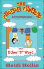 The Fickle Finders: Investigates-The Other F Word By Heidi Hollis, Heidi Hollis (Illustrator) Cover Image