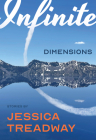 Infinite Dimensions: Stories By Jessica Treadway Cover Image