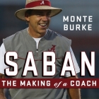 Saban: The Making of a Coach By Monte Burke, Barry Abrams (Read by) Cover Image