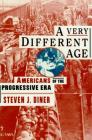 A Very Different Age: Americans of the Progressive Era Cover Image