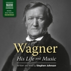 Wagner - His Life and Music Lib/E Cover Image