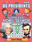 Clever Kids Word Search: US Presidents: United States Presidents for Kids, Wacky Facts & Word Puzzles Cover Image