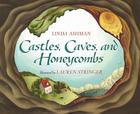 Castles, Caves, and Honeycombs By Linda Ashman, Lauren Stringer (Illustrator) Cover Image
