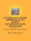 A Common Sense Approach to Rapid Intervention Response: *Meets the intent of 2010 edition NFPA 1407 Standard For Training Fire Service RIC's By Marty Reynolds Cover Image