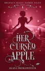 Her Cursed Apple By Eliza Prokopovits Cover Image