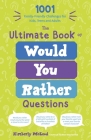 The Ultimate Book of Would You Rather Questions: 1001 Family-Friendly Challenges for Kids, Teens and Adults By Kimberly McLeod Cover Image