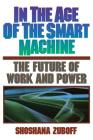 In The Age Of The Smart Machine: The Future Of Work And Power By Shoshana Zuboff Cover Image