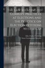 The law Relating to Corrupt Practices at Elections and the Practice on Election Petitions With an Ap Cover Image