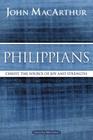 Philippians: Christ, the Source of Joy and Strength (MacArthur Bible Studies) By John F. MacArthur Cover Image