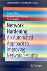 Network Hardening: An Automated Approach to Improving Network Security (Springerbriefs in Computer Science) By Lingyu Wang, Massimiliano Albanese, Sushil Jajodia Cover Image