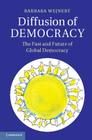 Diffusion of Democracy: The Past and Future of Global Democracy By Barbara Wejnert Cover Image