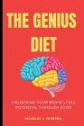 The Genius Diet: Unlocking Your Brain's Full Potential Through Food Cover Image