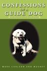 Confessions of a Guide Dog: The Blonde Leading the Blind By Mark Carlson, Musket Cover Image