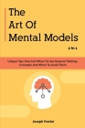 The Art Of Mental Models 2 In 1: Unique Tips How And When To Use General Thinking Concepts And When To Avoid Them By Patrick Magana, Joseph Fowler Cover Image