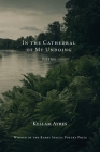 In the Cathedral of My Undoing By Kellam Ayres Cover Image