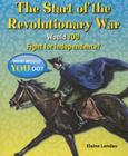 The Start of the Revolutionary War: Would You Fight for Independence? (What Would You Do?) By Elaine Landau Cover Image