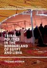 Tribal Politics in the Borderland of Egypt and Libya Cover Image