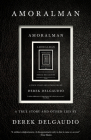 AMORALMAN: A True Story and Other Lies By Derek DelGaudio Cover Image