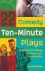 22 Comedy Ten-Minute Plays: Royalty-free Plays for Teens and Young Adults By Laurie Allen Cover Image