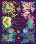 Weird and Wonderful Nature: Tales of More Than 100 Unique Animals, Plants, and Phenomena (DK Treasures) Cover Image