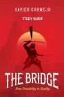 The Bridge - Study Guide: From Possibility to Reality By Xavier Cornejo Cover Image